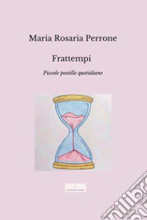 Frattempi. Piccole postille quotidiane libro di Perrone Maria Rosaria