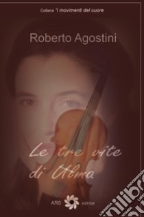 Le tre vite di Ulma libro di Agostini Roberto