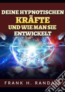 Deine hypnotischen kräfte und wie man sie entwickelt libro di Randall Frank Hall