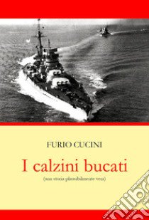 I calzini bucati (una storia plausibilmente vera) libro di Cucini Furio