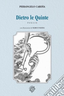 Dietro le quinte libro di Cardìa Pierangelo