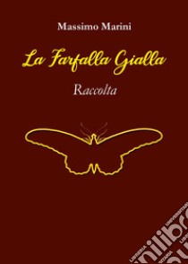 La farfalla gialla libro di Marini Massimo