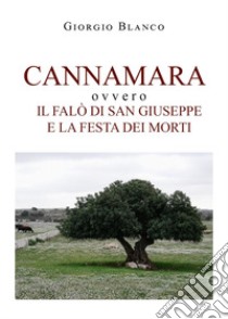 Cannamara ovvvero il falò di san Giuseppe e la festa dei morti libro di Blanco Giorgio