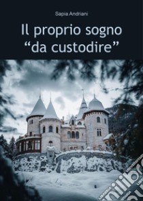 Il proprio sogno «da custodire» libro di Andriani Sapia