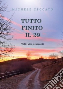 Tutto finito il 29 libro di Ceccato Michele