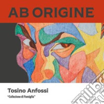 AB Origine Tosino Anfossi libro di Museo Murats (cur.)