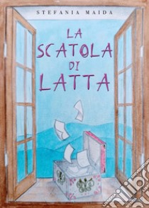 La scatola di latta libro di Maida Stefania