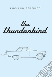 The thunderbird. Ediz. inglese libro di Federico Luciano