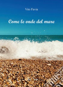 Come le onde del mare libro di Favia Vito