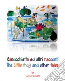 Ranocchietta ed altri racconti libro di D'Aleo Lucia