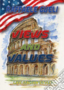 Views and values. Life italian style libro di Gueli Raffaele
