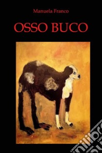 Osso buco libro di Franco Manuela