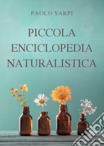 Piccola enciclopedia naturalistica libro di Sarpi Paolo