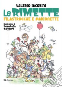 Le rimette. Filastrocche e marionette libro di Iacobini Valerio