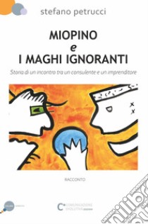 Miopino e maghi ignoranti libro di Petrucci Stefano