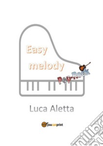 Easy melody pop rock libro di Aletta Luca