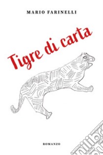 Tigre di carta libro di Farinelli Mario