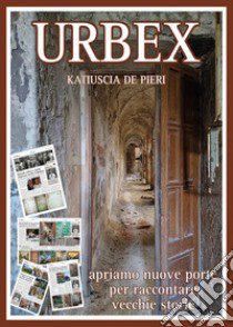 Urbex libro di De Pieri Katiuscia