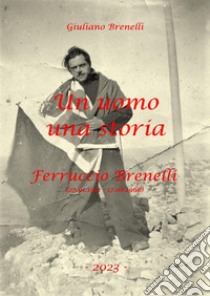 Un uomo, una storia libro di Brenelli Giuliano