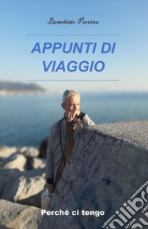 Appunti di viaggio libro di Perrina Benedetto