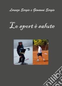 Lo sport è salute libro di Sergio Lorenzo; Sergio Giovanni