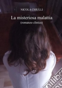 La misteriosa malattia libro di Chiulli Nicola