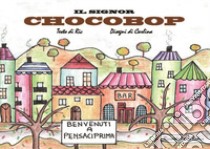 Il signor Chocobop libro di Radice Riccardo Paolo