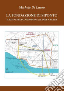 La fondazione di Siponto libro di Di Lauro Michele