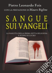 Sangue sui Vangeli libro di Fois Pietro Leonardo