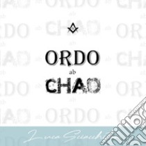 Ordo ab Chao libro di Sciacchitano Luca