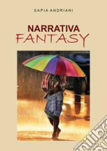 Narrativa fantasy libro di Andriani Sapia