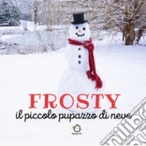 Frosty. Il piccolo pupazzo di neve. Ediz. illustrata libro di Gallo Lucio; Nassa Antonio