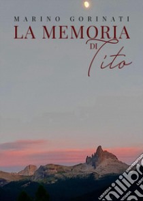 La memoria di Tito libro di Gorinati Marino