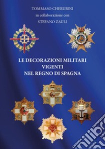 Le decorazioni militari vigenti nel regno di Spagna libro di Cherubini Tommaso; Zauli Stefano