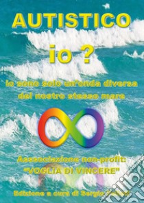 Autistico io? libro di Felleti S. (cur.)