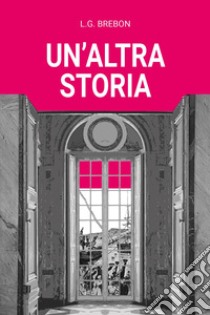 Un'altra storia libro di Brebon L. G.