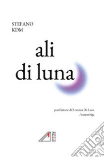 Ali di luna libro di Stefano KDM