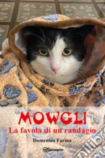 Mowgli. La favola di un randagio libro di Farina Domenico