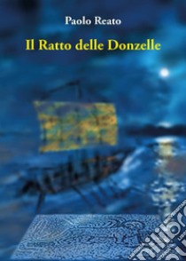 Il ratto delle donzelle libro di Reato Paolo