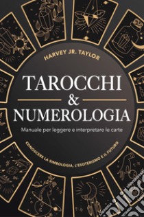 Tarocchi & numerologia libro di Taylor Harvey (Jr.)