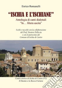 Ischia e L'ischiane. Antologia di canti dialettali «In. libera uscita» libro di Romanelli Enrico; Pelliccia Nestore