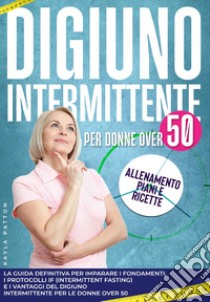 Digiuno intermittente per donne over 50 libro di Patton Kayla