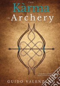 The kàrma in archery libro di Valenzano Guido