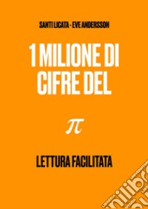 1 milione di cifre del pi greco libro di Santi Licata; Andersson Eve