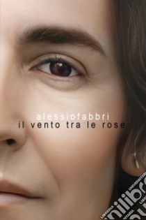 Il vento tra le rose libro di Fabbri Alessio