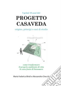 I primi 10 anni del Progetto Casaveda. Origine, principi e casi di studio libro di Bindi Maria Federica; Checchi Alessandro