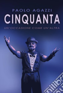 Cinquanta. Un'occasione come un'altra libro di Agazzi Paolo