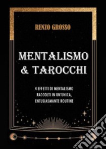 Mentalismo & tarocchi libro di Grosso Renzo