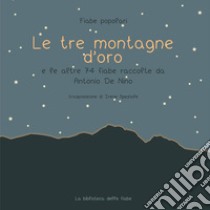 Le tre montagne d'oro e le altre 74 fiabe raccolte da Antonio de Nino libro di Speziale Irene