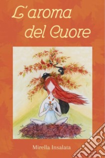 L'aroma del cuore libro di Insalata Mirella